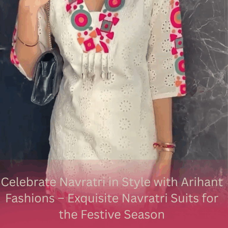 Celebrate Navratri in Style with Arihant Fashions– Exquisite Navratri Suits for the Festive Season